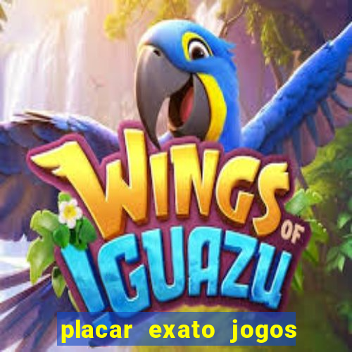 placar exato jogos de hoje